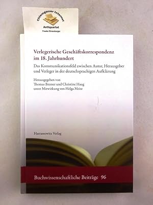 Immagine del venditore per Verlegerische Geschftskorrespondenz im 18. Jahrhundert : das Kommunikationsfeld zwischen Autor, Herausgeber und Verleger in der deutschsprachigen Aufklrung. Herausgegeben von Thomas Bremer und Christine Haug unter Mitarbeit von Helga Meise / Buchwissenschaftliche Beitrge ; Band 96. venduto da Chiemgauer Internet Antiquariat GbR