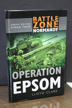 Battle Zone Normany 9.- Operation Epsom.- Clark, Lloyd.