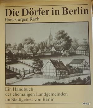Die Dörfer in Berlin. Ein Handbuch der ehemaligen Landgemeinden im Stadtgebiet von Berlin. 2., du...