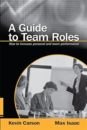 Immagine del venditore per A Guide to Team Roles - How To Increase Personal and Team Performance venduto da -OnTimeBooks-