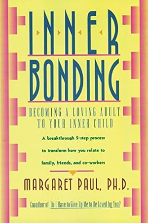Seller image for Inner Bonding: Becoming a Loving Adult to Your Inner Child for sale by -OnTimeBooks-