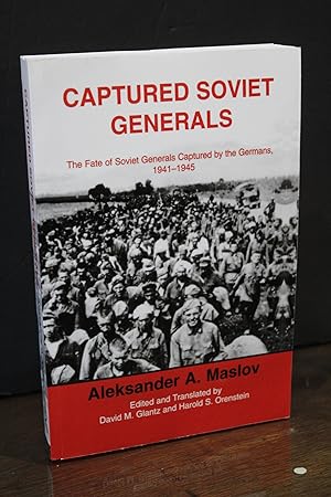 Captured Soviet Generals. The Fate of Soviet Generals Captured by the Germans, 1941-1945.- Maslov...