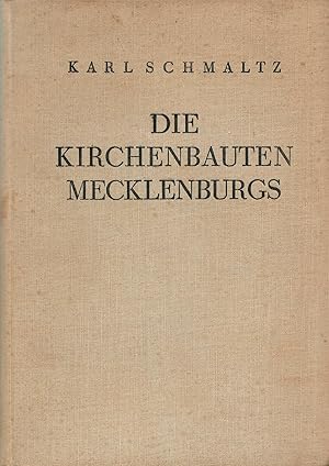 Imagen del vendedor de Die Kirchenbauten Mecklenburgs; Mit 151 Abbildungen auf Bildseiten - 96 Textseiten und 43 Abbildungen im Text - D. Dr. Karl Schmaltz, Pastor in Schwerin i. Mecklb. a la venta por Walter Gottfried