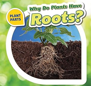 Image du vendeur pour Why Do Plants Have Roots? (Plant Parts) mis en vente par Redux Books