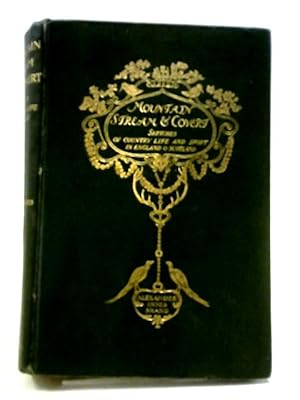 Bild des Verkufers fr Mountain Stream and Covert Sketches of Country Life and Sport in England & Scotland zum Verkauf von World of Rare Books