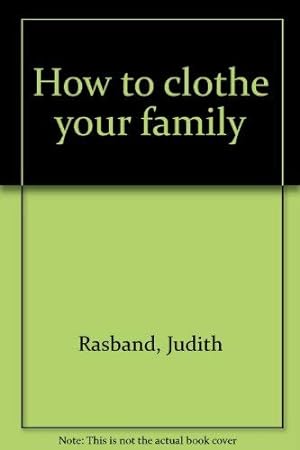 Imagen del vendedor de How to clothe your family a la venta por -OnTimeBooks-