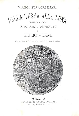 Seller image for Dalla terra alla luna. Tragitto diretto in 97 ore e 20 minuti. Unica traduzione autorizzata dall'Autore.Milano, Edoardo Sonzogno Editore, (1887). for sale by Studio Bibliografico Apuleio