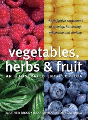 Seller image for Vegetables, Herbs & Fruit: An Illustrated Encyclopedia for sale by WeBuyBooks