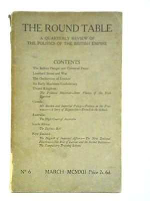 Bild des Verkufers fr The Round Table - A Quarterly Review Of The Politics Of The British Empire, No. 6. zum Verkauf von World of Rare Books