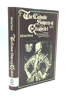 Seller image for THE CATHOLIC SUBJECTS OF ELIZABETH I. for sale by Kubik Fine Books Ltd., ABAA