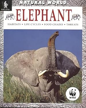 Bild des Verkufers fr Elephant: Habitats, Life Cycles, Food Chains, Threats (Natural World) zum Verkauf von WeBuyBooks