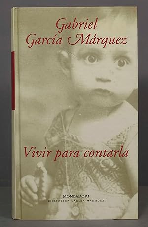 Imagen del vendedor de Vivir para contarla. Gabriel García Márquez. 2002 a la venta por EL DESVAN ANTIGÜEDADES