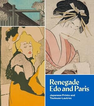 Immagine del venditore per Renegade Edo and Paris : Japanese Prints and Toulouse-lautrec venduto da GreatBookPrices