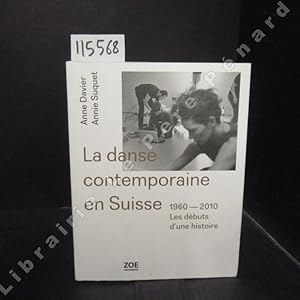 Image du vendeur pour La danse contemporaine en Suisse. 1960 - 2010. Les dbuts d'une histoire mis en vente par Librairie-Bouquinerie Le Pre Pnard