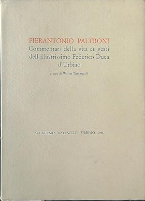 Bild des Verkufers fr Pierantonio Paltroni. Commentari della vita et gesti dell'ill.mo Federico zum Verkauf von Librodifaccia