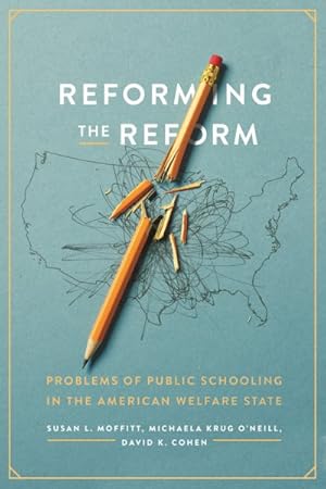 Image du vendeur pour Reforming the Reform : Problems of Public Schooling in the American Welfare State mis en vente par GreatBookPricesUK
