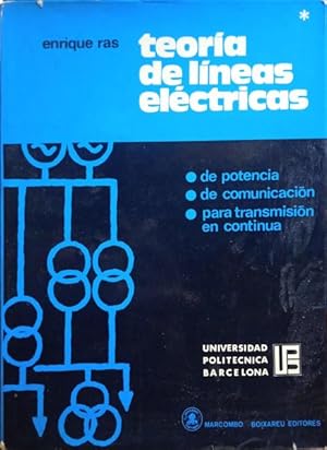 TEORÍA DE LÍNEAS ELÉCTRICAS DE POTENCIA, DE COMUNICACIÓN, PARA TRANSMISIÓN EN CONTINUA. VOLUMEN I...