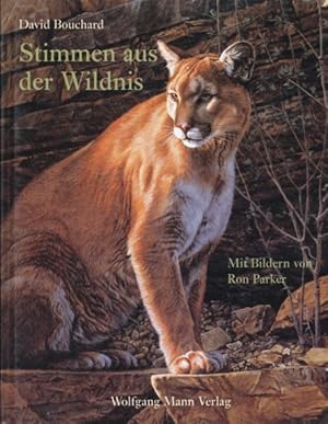 Stimmen aus der Wildnis. Von Tieren und ihren Sinnen. Mit Bildern von Ron Parker. Aus dem Englisc...