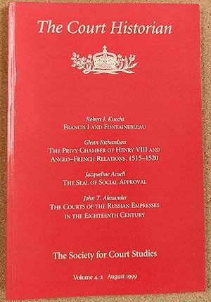 Immagine del venditore per The Court Historian August 1999 Volume 4,2 / Robert J Knecht "Francis I And Fontainebleau" / Glenn Richardson "The Privy Chamber Of Henry VIII And Anglo-French Relations, 1525-1520" / Jacqueline Ansell "The Seal Of Social Approval" / John T Alexander "The Courts Of The Russian Empresses in The Eighteenth Century venduto da Shore Books