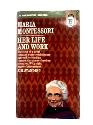 Imagen del vendedor de Maria Montessori: Her Life and Work a la venta por World of Rare Books