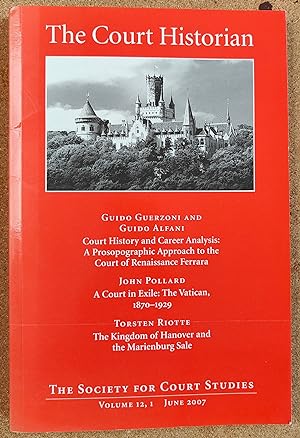 Image du vendeur pour The Court Historian June 2007 Volume 12,1 / Guido Guerzoni And Guido Alfani "Court History and Career Analysis: A Prosopographic Approach to the Court of Renaissance Ferrara" / John Pollard "A Court in Exile: The Vatican, 1870-1929" / Thorsten Riotte "The Kingdom of Hanover and the Marienburg Sale mis en vente par Shore Books