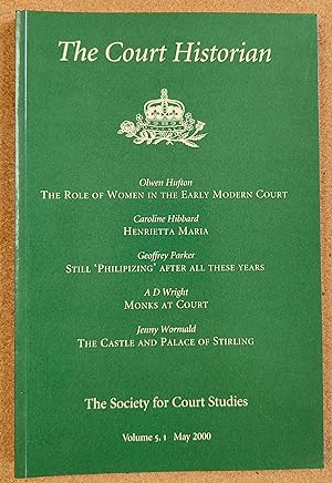 Bild des Verkufers fr The Court Historian May 2000 Volume 5,1 / Olwen Hufton "The Role Of Women In The Early Modern Court" / Caroline Hibbard "Henrietta Maria" / Geoffrey Parker "Still 'Philipizing' After All These Years" / A D Wright "Monks At Court" / Jenny Eormald "The Castle And Palace Of Stirling" (SL#53) zum Verkauf von Shore Books