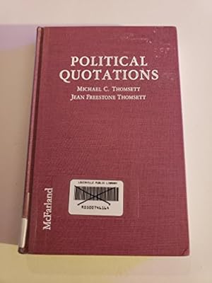 Seller image for Political Quotations: A Worldwide Dictionary of Thoughts and Pronouncements from Politicians, Literary Figures, Humorists and Others for sale by -OnTimeBooks-