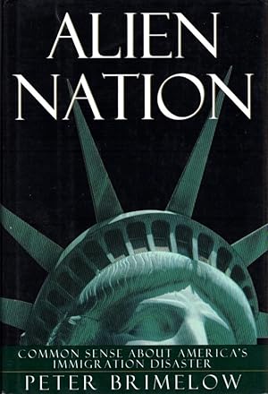 Seller image for Alien Nation: Common Sense About America's Immigration Disaster for sale by Bookman Books