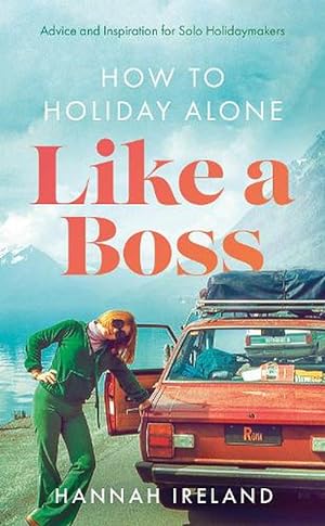 Seller image for How to Holiday Alone Like a Boss (Paperback) for sale by Grand Eagle Retail