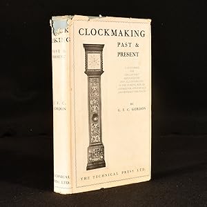 Bild des Verkufers fr Clockmaking Past and Present with which is incorporated the more Important Portions of "Clocks, Watches, and Bells," by the late Lord Grimthorpe, relating to Turpet Clocks and Gravity Escapements zum Verkauf von Rooke Books PBFA