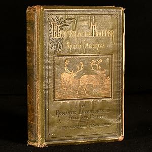 Seller image for The Hunter and The Trapper in North America; or, Romantic Adventures in Field and Forest for sale by Rooke Books PBFA