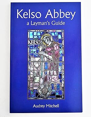 Kelso Abbey: a Layman's Guide