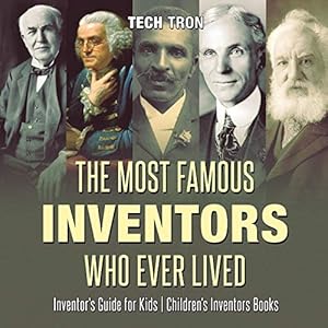 Seller image for The Most Famous Inventors Who Ever Lived | Inventor's Guide for Kids | Children's Inventors Books for sale by Reliant Bookstore