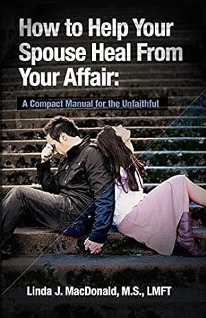 Seller image for How to Help Your Spouse Heal From Your Affair: A Compact Manual for the Unfaithful for sale by -OnTimeBooks-