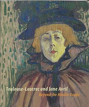 Image du vendeur pour Toulouse Lautrec and Jane Avril Beyond the Moulin Rouge mis en vente par Walden Books