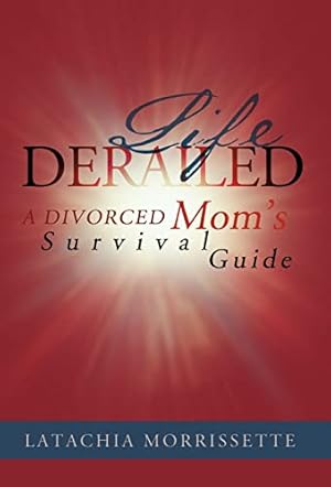 Bild des Verkufers fr Life Derailed: A Divorced Mom's Survival Guide zum Verkauf von -OnTimeBooks-