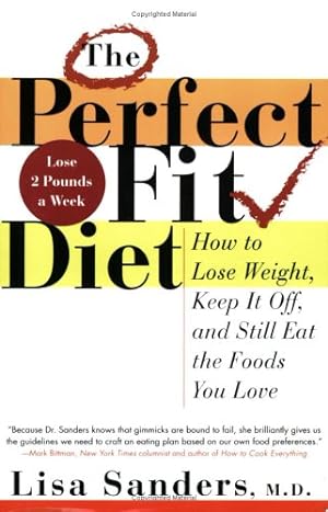 Immagine del venditore per The Perfect Fit Diet: How to Lose Weight, Keep It Off, and Still Eat the Foods You Love venduto da Reliant Bookstore