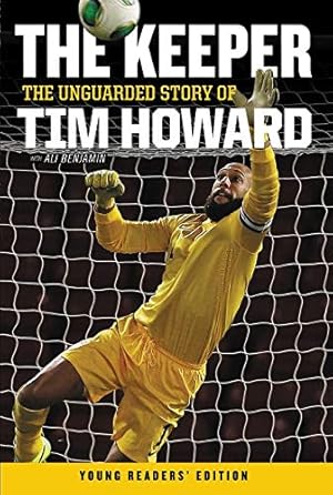 Seller image for The Keeper: The Unguarded Story of Tim Howard Young Readers' Edition for sale by Reliant Bookstore