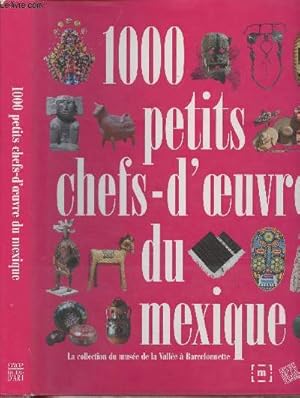Bild des Verkufers fr 1000 petits chefs-d'oeuvre du Mexique - La collection du muse de la Valle  Barcelonnette zum Verkauf von Le-Livre
