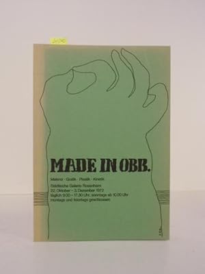 Bild des Verkufers fr Made in OBB. Malerei, Grafik, Plastik, Kinetik. Katalog zur Ausstellung in der Stdtischen Galerie Rosenheim 22. Oktober - 3. Dezember 1972. zum Verkauf von Kunstantiquariat Rolf Brehmer