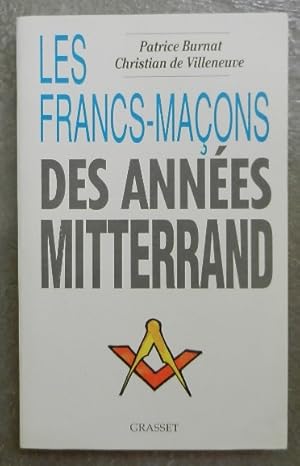 Les Francs-Maçons des années Mitterand.