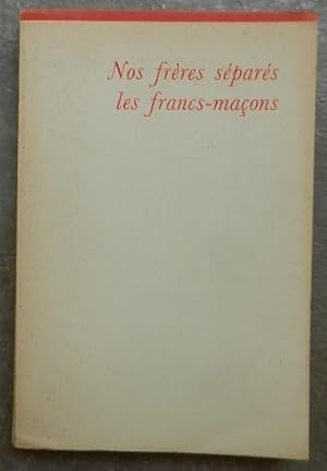 Nos frères séparés, les francs-maçons.