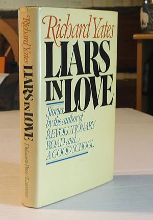 LIARS IN LOVE: Stories by Richard Yates. [INSCRIBED & SIGNED by RICHARD YATES].