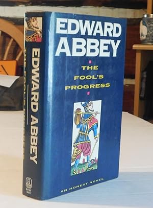 THE FOOL'S PROGRESS: (A Novel). [SIGNED by EDWARD ABBEY].