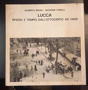 Bild des Verkufers fr LUCCA, SPAZIO E TEMPO DALL'OTTOCENTO A OGGI. zum Verkauf von studio bibliografico pera s.a.s.