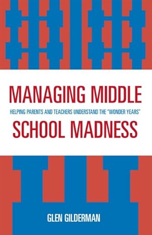 Image du vendeur pour Managing Middle School Madness : Helping Parents And Teachers Understand the "Wonder Years" mis en vente par GreatBookPricesUK