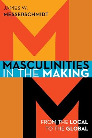 Bild des Verkufers fr Masculinities in the Making : From the Local to the Global zum Verkauf von GreatBookPricesUK