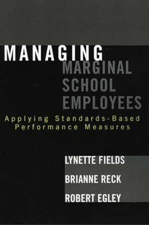 Imagen del vendedor de Managing Marginal School Employees : Applying Standards-Based Performance Measures a la venta por GreatBookPricesUK