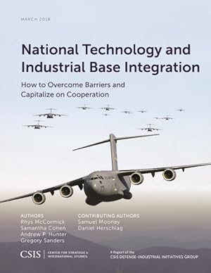 Bild des Verkufers fr National Technology and Industrial Base Integration : How to Overcome Barriers and Capitalize on Cooperation zum Verkauf von GreatBookPricesUK