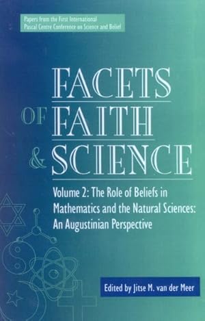 Image du vendeur pour Facets of Faith and Science : The Role of Beliefs in Mathematics and the Natural Science mis en vente par GreatBookPricesUK